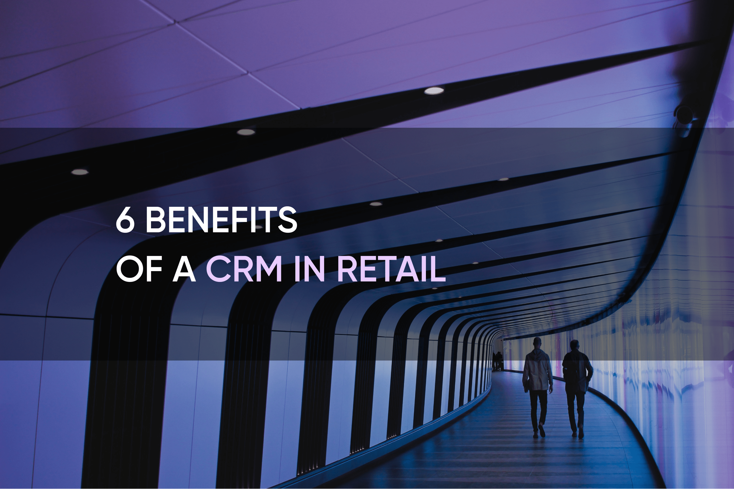 6 Benefits of a CRM in Retail | SolidBrain
