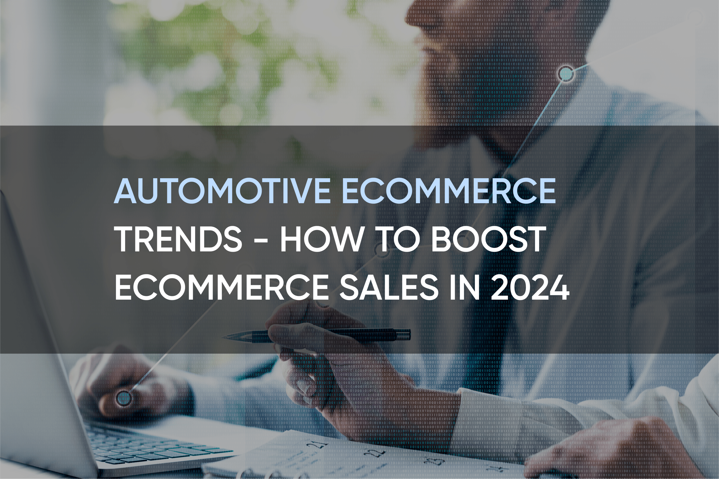 Automotive eCommerce Trends - How to Boost eCommerce Sales in 2024 | SolidBrain