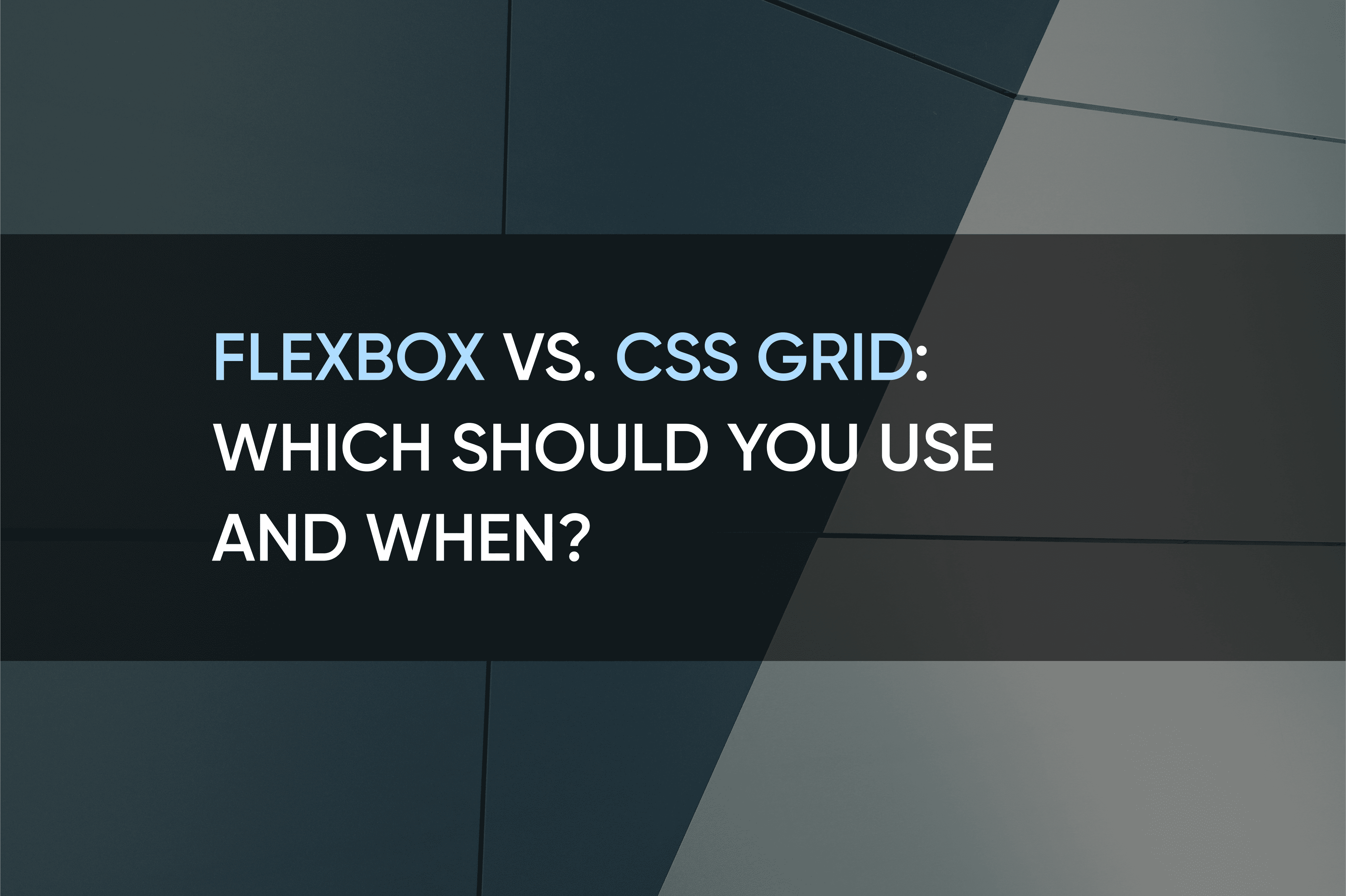 Flexbox vs. CSS Grid: Which Should You Use and When? | SolidBrain