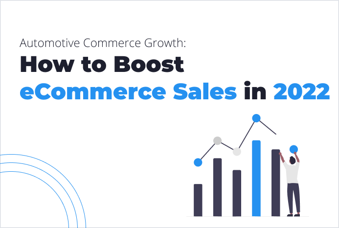 Automotive Commerce Growth - How to Boost eCommerce Sales in 2022 | SolidBrain