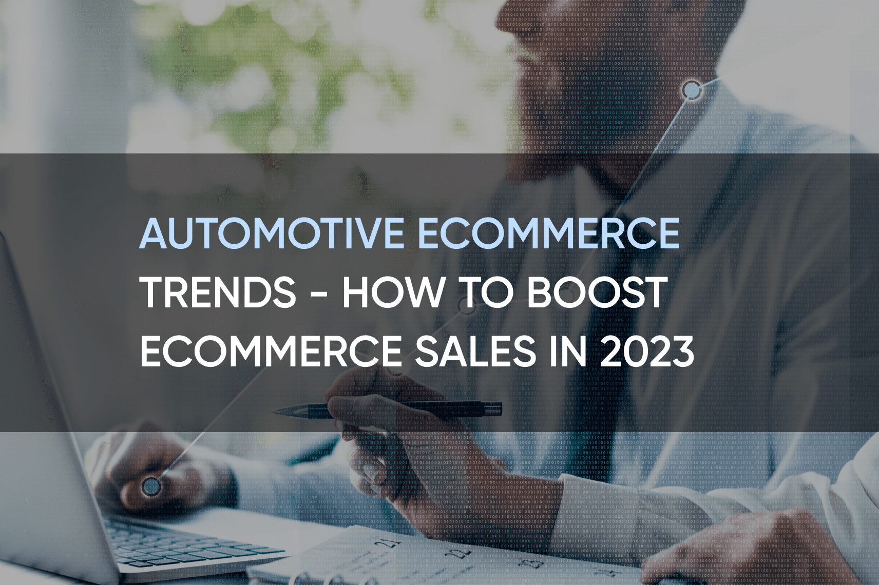 Automotive eCommerce Trends - How to Boost eCommerce Sales in 2023 | SolidBrain