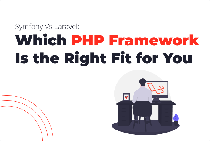 Symfony Vs Laravel: Which PHP Framework Is the Right Fit for You | SolidBrain